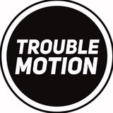 Trouble Motion